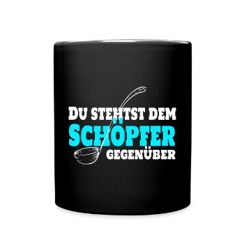 Du stehst dem Schöpfer gegenüber. Koch Chefkoch - Tasse einfarbig - Schwarz - Vorne
