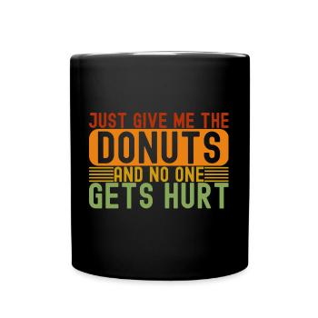 Just Give Me The Donuts - Full Colour Mug - black - Front