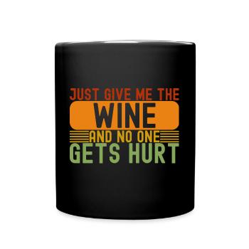 Funny Drinking Just Give Me The Wine - Full Colour Mug - black - Front