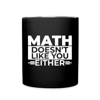 Mathematics Dear Math Stop Asking About Your X - Full Colour Mug - black - Front