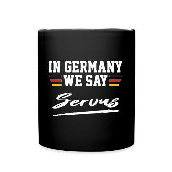 In Germany we say Servus - Begrüßung Bayern - Tasse einfarbig - Schwarz - Vorne