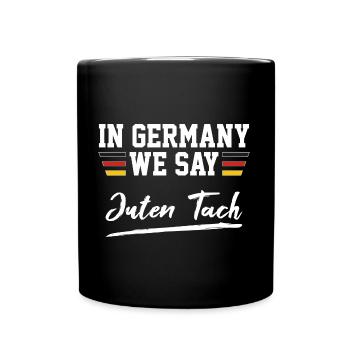 In Germany we say Juten Tach - Begrüßung - Tasse einfarbig - Schwarz - Vorne