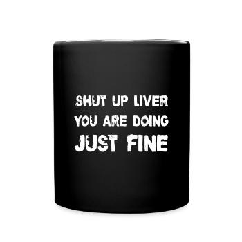 Shut up liver - Tasse einfarbig - Schwarz - Vorne