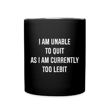 I am unable to quit - Full Colour Mug - black - Front