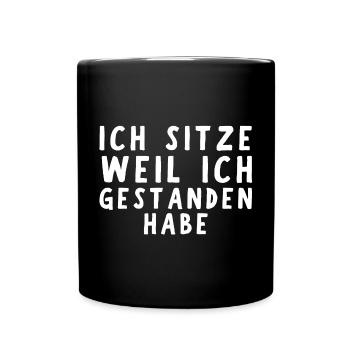 Ich Sitze weil ich gestanden habe - Tasse einfarbig - Schwarz - Vorne
