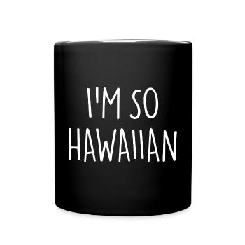 JE SUIS TELLEMENT HAWAÏEN - Mug uni - noir - Devant