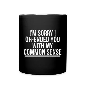 Je suis désolé de vous avoir offensé avec mon bon sens - Mug uni - noir - Devant