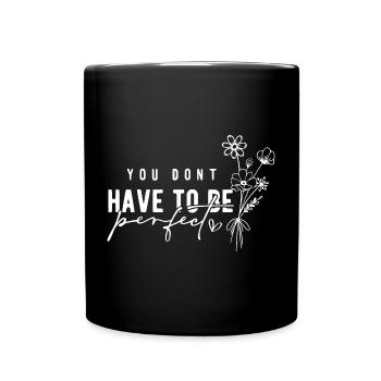You Don't Have to Be Perfect – Acceptance - Full Colour Mug - black - Front