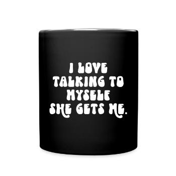 J’adore me parler à moi-même, elle me comprend - Mug uni - noir - Devant