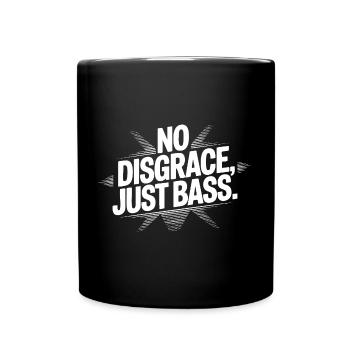 No Disgrace, Just Bass - Full Colour Mug - black - Front