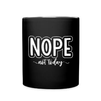 Nö nicht heute lustiges Zitat-Design für Entspannte - Tasse einfarbig - Schwarz - Vorne