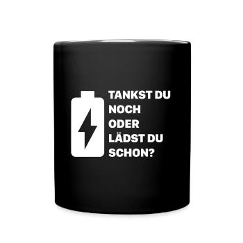 Tankst du noch oder lädst du schon? - Tasse einfarbig - Schwarz - Vorne