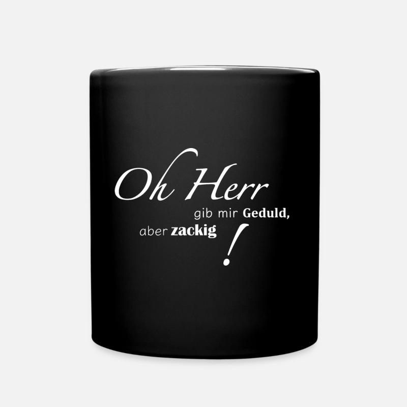 Oh Herr, gib mir Geduld, aber zackig! - Tasse einfarbig - Schwarz