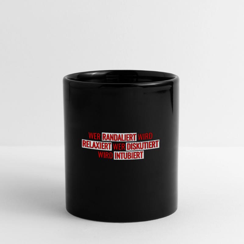 Wer randaliert wird relaxiert wer diskutiert wird Tasse einfarbig