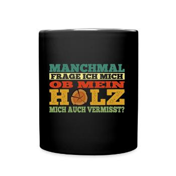 Holz vermisst - Holzfäller Waldarbeiter Forst - Tasse einfarbig - Schwarz - Vorne