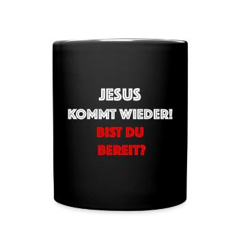 Jesus kommt wieder – Bist du bereit? - Tasse einfarbig - Schwarz - Vorne