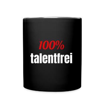 100% talentfrei ohne Talent Spruch - Tasse einfarbig - Schwarz - Vorne