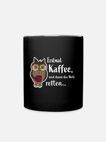 Erstmal Kaffee - niedliche Eule - But First Coffee - Tasse einfarbig - Schwarz
