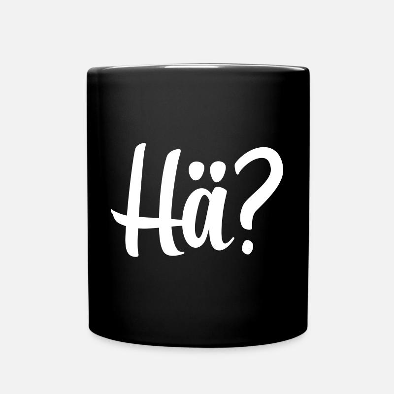 Hä? | Fragewort | Lustig | Dialekt - Tasse einfarbig - Schwarz