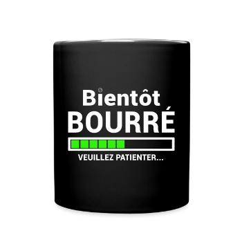 BIENTÔT BOURRE VEUILLEZ PATIENTER - Mug uni - noir - Devant
