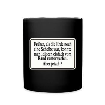 Früher als die Erde noch eine Scheibe war - Tasse einfarbig - Schwarz - Vorne