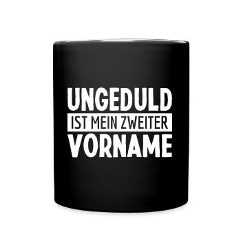 Ungeduldiger Mensch Hektisch Ungeduld Sprüche - Tasse einfarbig - Schwarz - Vorne