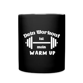 Dein Workout ist mein Warmup, Fitness Spruch - Tasse einfarbig - Schwarz - Vorne