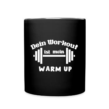 Dein Workout ist mein Warmup, Fitness Spruch - Tasse einfarbig - Schwarz - Vorne