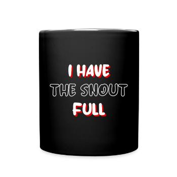 I have the snout full - Full Colour Mug - black - Front