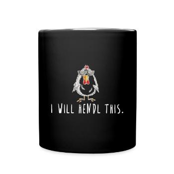 i will hendl this! Spruch Hahn, Hühner - Tasse einfarbig - Schwarz - Vorne