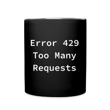 Error 429 - Too Many Requests - Full Colour Mug - black - Front
