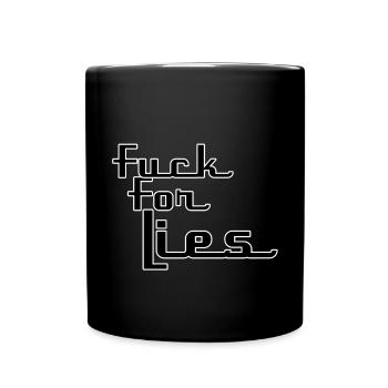 Fuck for lies - Tasse einfarbig - Schwarz - Vorne