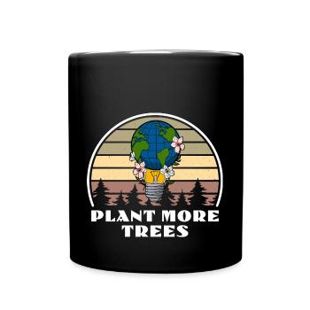 Plant more trees Umweltschutz Wald Berge Erde - Tasse einfarbig - Schwarz - Vorne