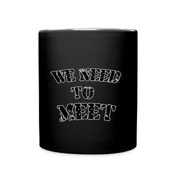 We need to meet - Full Colour Mug - black - Front