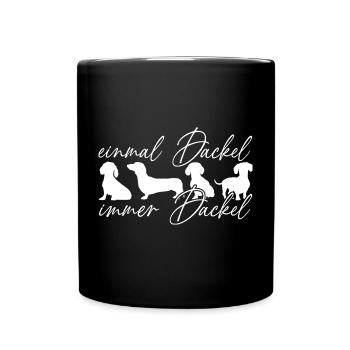 Einmal Dackel immer Dackel lustiger Dackelspruc - Tasse einfarbig - Schwarz - Vorne