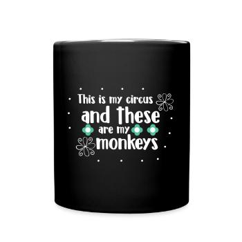 This Is My Circus And These Are My Monkeys - Tasse einfarbig - Schwarz - Vorne