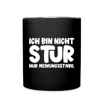 Ich bin nicht stur nur meinungsstabil - Tasse einfarbig - Schwarz - Vorne