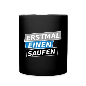 Saufen Party Bier Alkohol Schnaps Lustig Mann - Tasse einfarbig - Schwarz - Vorne