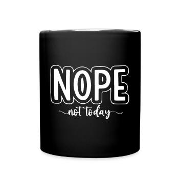 Nope, Not Today Funny - Full Colour Mug - black - Front