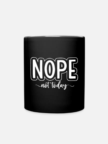 Nope, Not Today Funny - Full Colour Mug - black