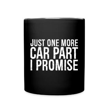 just one more car part I promise - Full Colour Mug - black - Front
