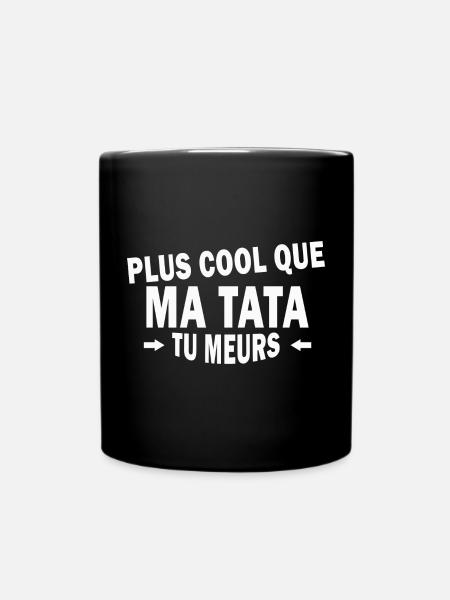 plus cool que ma tata tu meurs - Mug uni - noir