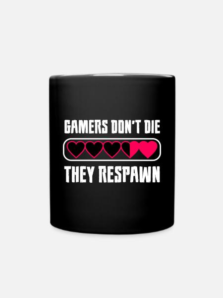 Gamers Dont Die They Respawn Spruch - Tasse einfarbig - Schwarz