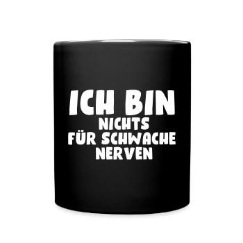 Ich bin nichts für schwache Nerven - Tasse einfarbig - Schwarz - Vorne