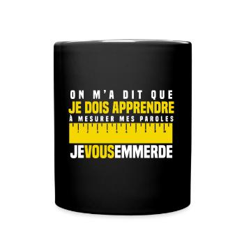 Je vous emmerde mesurer ses paroles humour - Mug uni - noir - Devant