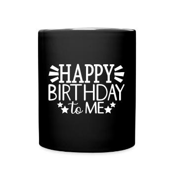 Happy Birthday To Me Cool Birthday Party Gift - Full Colour Mug - black - Front
