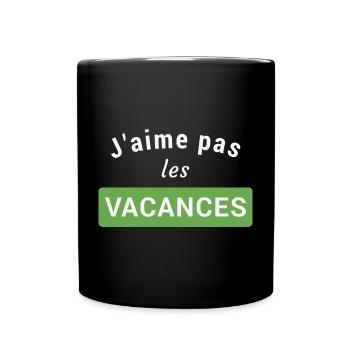 J'aime pas les vacances - Mug uni - noir - Devant