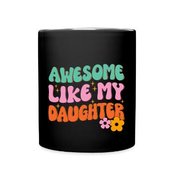 Fantastisch Wie Meine Tochter - Tasse einfarbig - Schwarz - Vorne
