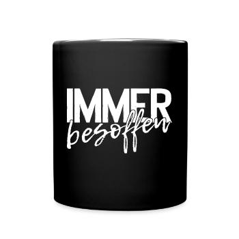 Immer besoffen - Party Feiern Kneipe - Tasse einfarbig - Schwarz - Vorne