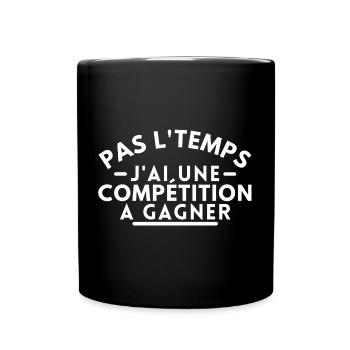 Pas l'temps j'ai une compétition a gagner - Mug uni - noir - Devant